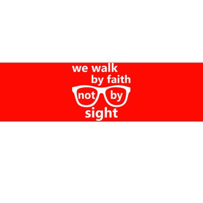 Walk By Faith Not By Sight Christian Bumper Sticker