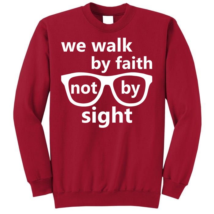 Walk By Faith Not By Sight Christian Tall Sweatshirt