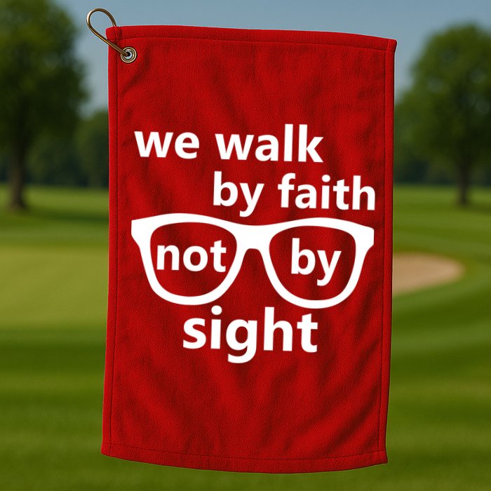Walk By Faith Not By Sight Christian Golf Towel