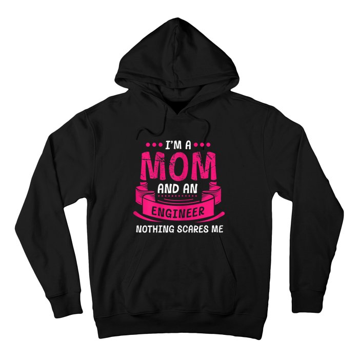 Womens A Mom And Engineer Nothing Scares Me Mechanical Funny Hoodie