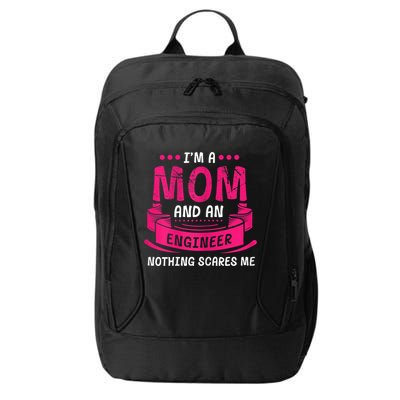 Womens A Mom And Engineer Nothing Scares Me Mechanical Funny City Backpack