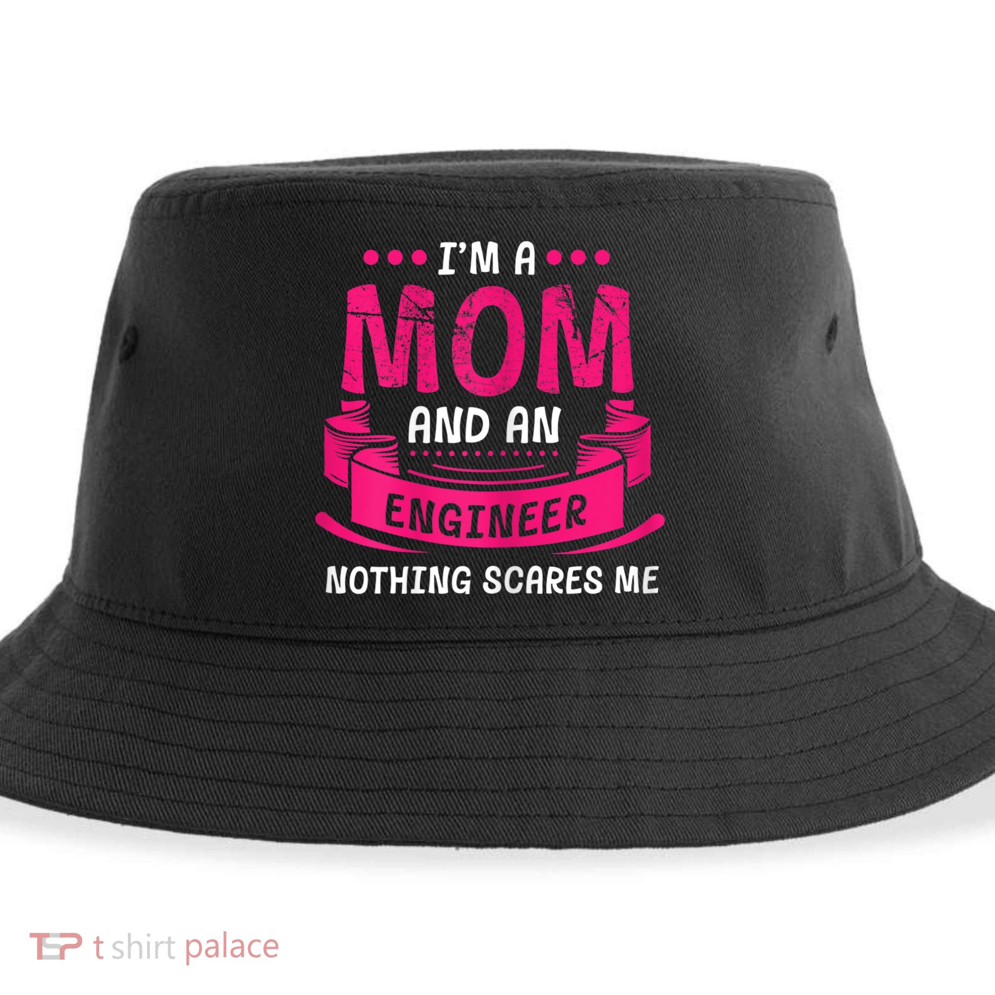 Womens A Mom And Engineer Nothing Scares Me Mechanical Funny Sustainable Bucket Hat