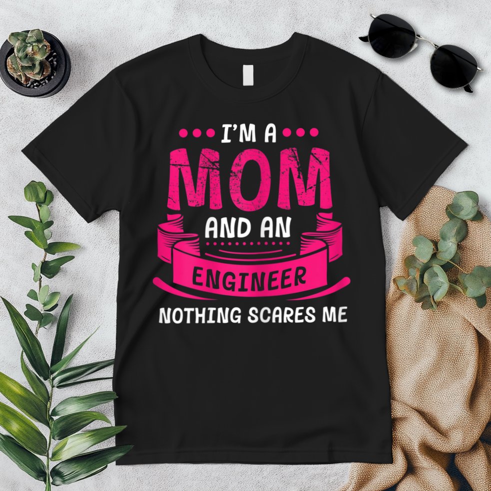 Womens A Mom And Engineer Nothing Scares Me Mechanical Funny Premium T-Shirt