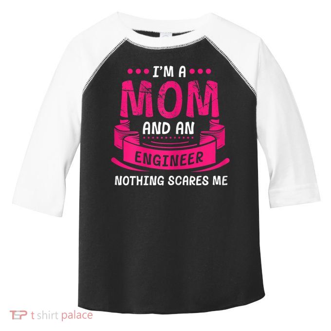 Womens A Mom And Engineer Nothing Scares Me Mechanical Funny Toddler Fine Jersey T-Shirt