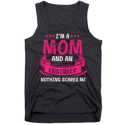 Womens A Mom And Engineer Nothing Scares Me Mechanical Funny Tank Top