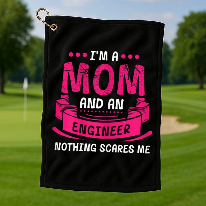 Womens A Mom And Engineer Nothing Scares Me Mechanical Funny Golf Towel