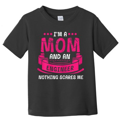 Womens A Mom And Engineer Nothing Scares Me Mechanical Funny Toddler T-Shirt