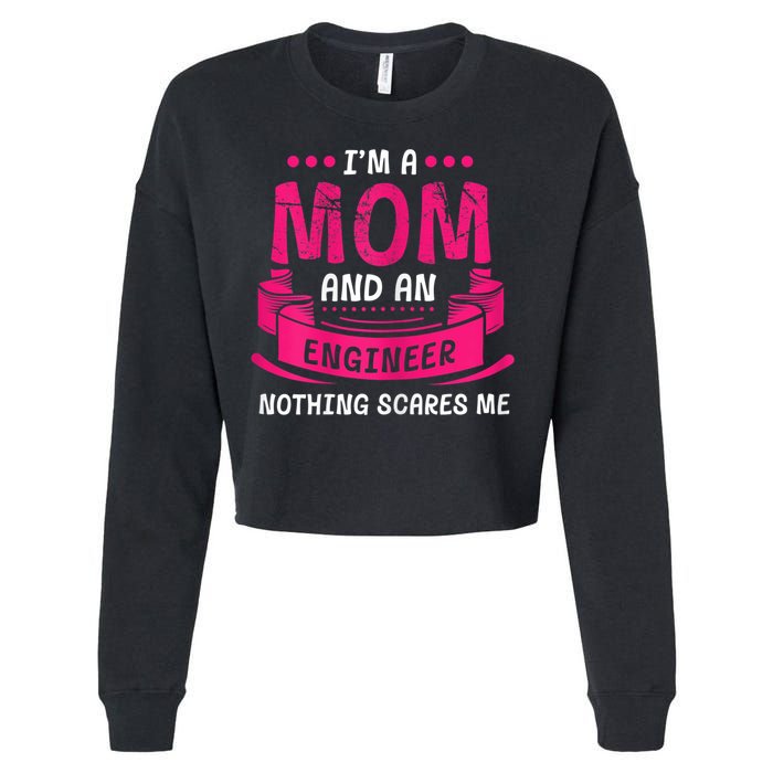 Womens A Mom And Engineer Nothing Scares Me Mechanical Funny Cropped Pullover Crew