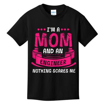 Womens A Mom And Engineer Nothing Scares Me Mechanical Funny Kids T-Shirt