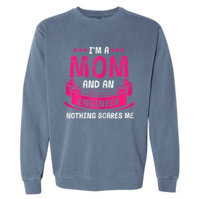 Womens A Mom And Engineer Nothing Scares Me Mechanical Funny Garment-Dyed Sweatshirt