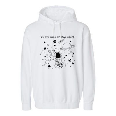 We Are Made Star Stuff Spaceman Astronomy Astronaut Present Garment-Dyed Fleece Hoodie