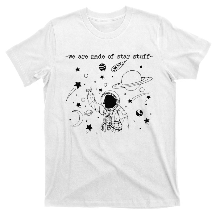 We Are Made Star Stuff Spaceman Astronomy Astronaut Present T-Shirt