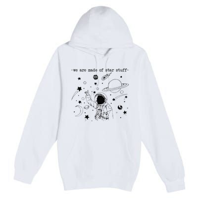 We Are Made Star Stuff Spaceman Astronomy Astronaut Present Premium Pullover Hoodie