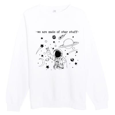 We Are Made Star Stuff Spaceman Astronomy Astronaut Present Premium Crewneck Sweatshirt