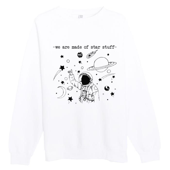 We Are Made Star Stuff Spaceman Astronomy Astronaut Present Premium Crewneck Sweatshirt