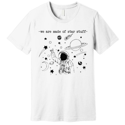 We Are Made Star Stuff Spaceman Astronomy Astronaut Present Premium T-Shirt