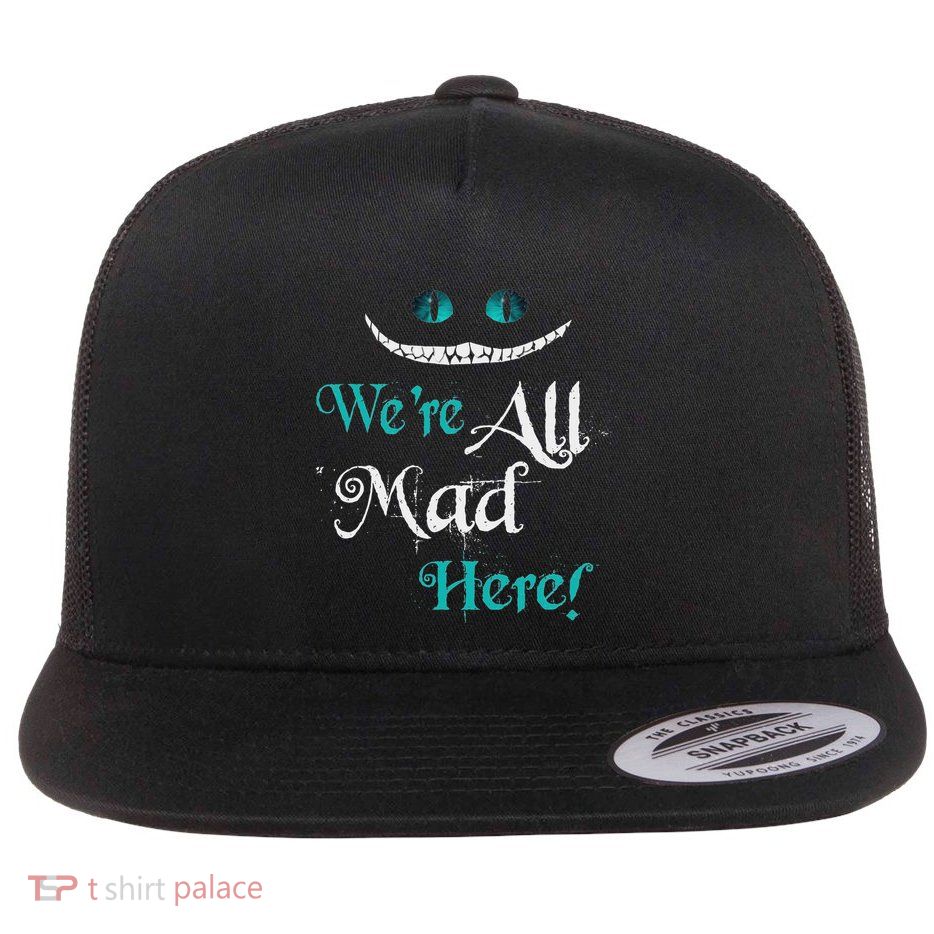 WeRe All Mad Here Cat Flat Bill Trucker Hat