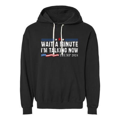 Wait A Minute IM Talking Now Funny Trump Harris Debate 2024 Garment-Dyed Fleece Hoodie