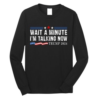 Wait A Minute IM Talking Now Funny Trump Harris Debate 2024 Long Sleeve Shirt