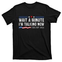 Wait A Minute IM Talking Now Funny Trump Harris Debate 2024 T-Shirt