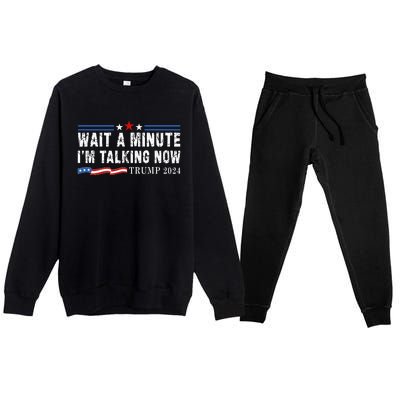 Wait A Minute IM Talking Now Funny Trump Harris Debate 2024 Premium Crewneck Sweatsuit Set