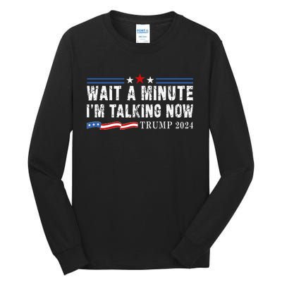 Wait A Minute IM Talking Now Funny Trump Harris Debate 2024 Tall Long Sleeve T-Shirt