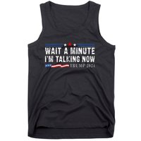 Wait A Minute IM Talking Now Funny Trump Harris Debate 2024 Tank Top