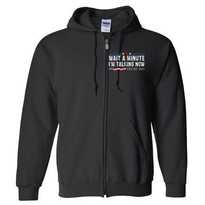 Wait A Minute IM Talking Now Funny Trump Harris Debate 2024 Full Zip Hoodie