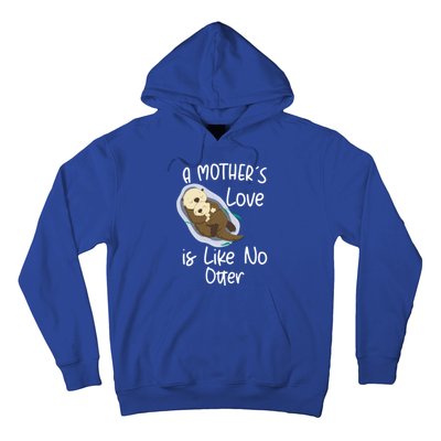 Wo A Mothers Love Is Like No Otter Funny Mothers Day Funny Gift Hoodie