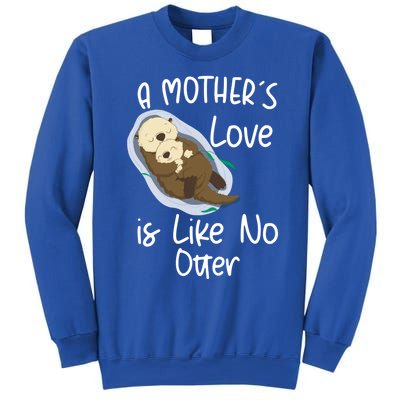 Wo A Mothers Love Is Like No Otter Funny Mothers Day Funny Gift Sweatshirt