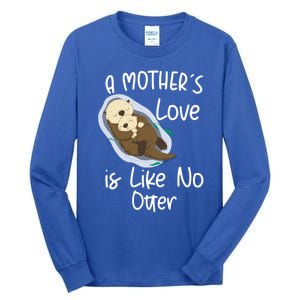 Wo A Mothers Love Is Like No Otter Funny Mothers Day Funny Gift Tall Long Sleeve T-Shirt