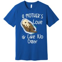 Wo A Mothers Love Is Like No Otter Funny Mothers Day Funny Gift Premium T-Shirt