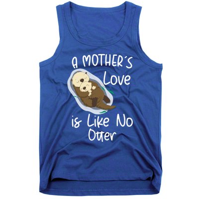 Wo A Mothers Love Is Like No Otter Funny Mothers Day Funny Gift Tank Top