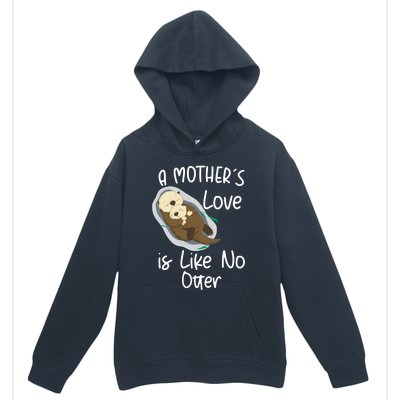 Wo A Mothers Love Is Like No Otter Funny Mothers Day Funny Gift Urban Pullover Hoodie