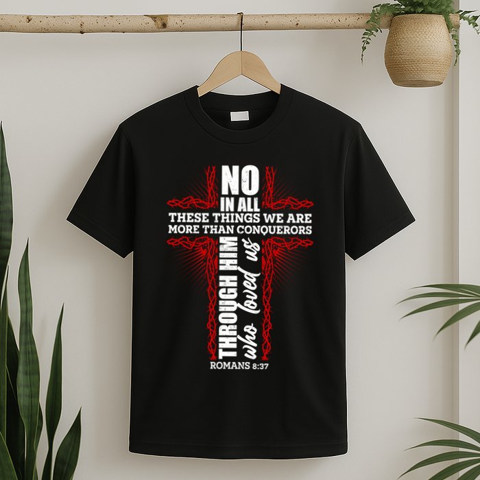 We Are More Than Conquerors Romans 8:37 T-Shirt