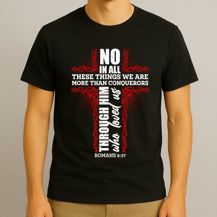 We Are More Than Conquerors Romans 8:37 T-Shirt