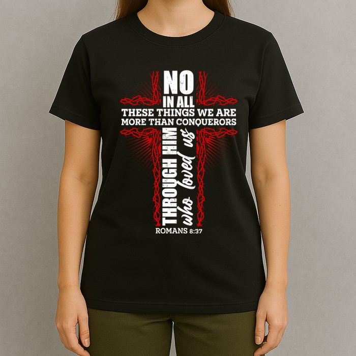 We Are More Than Conquerors Romans 8:37 T-Shirt