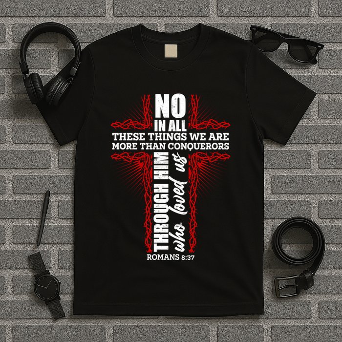 We Are More Than Conquerors Romans 8:37 T-Shirt