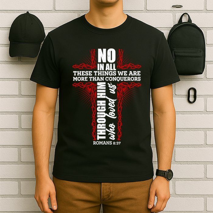 We Are More Than Conquerors Romans 8:37 T-Shirt