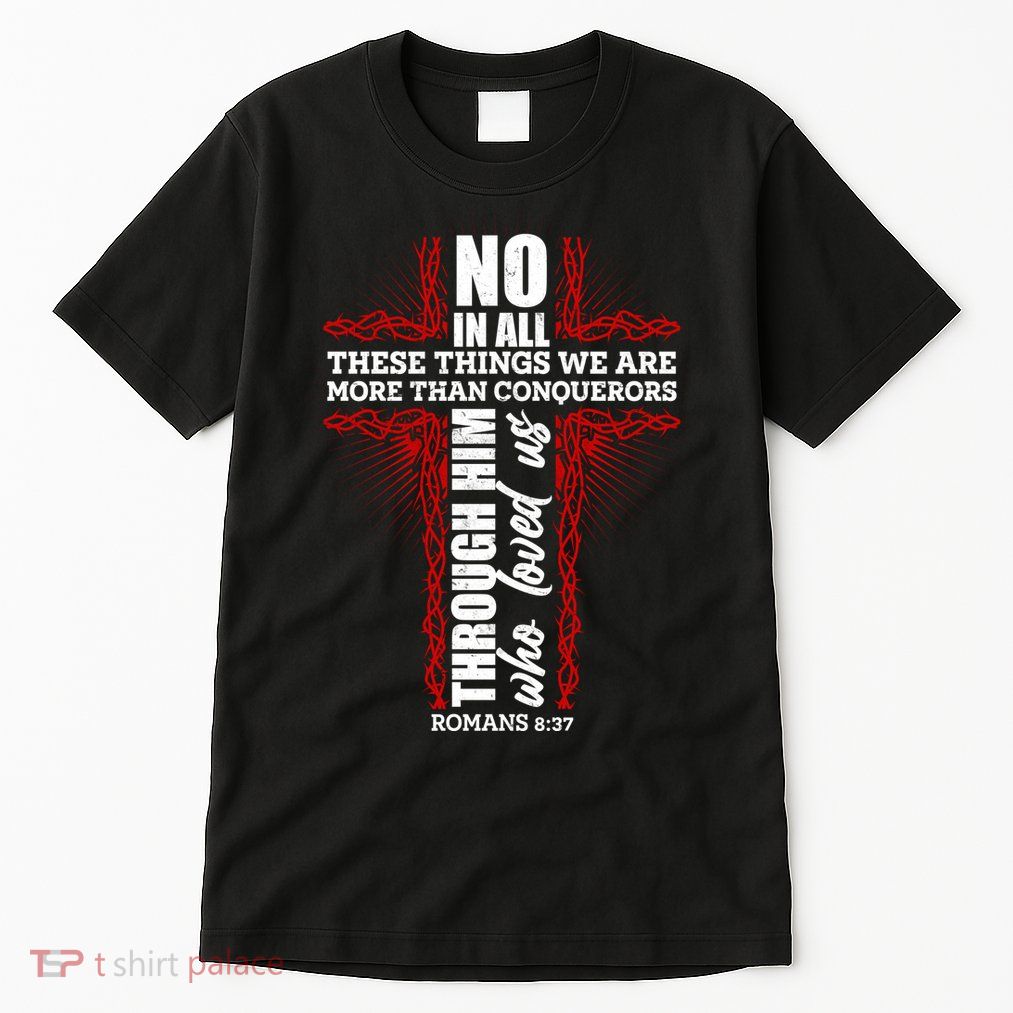 We Are More Than Conquerors Romans 8:37 Tall T-Shirt