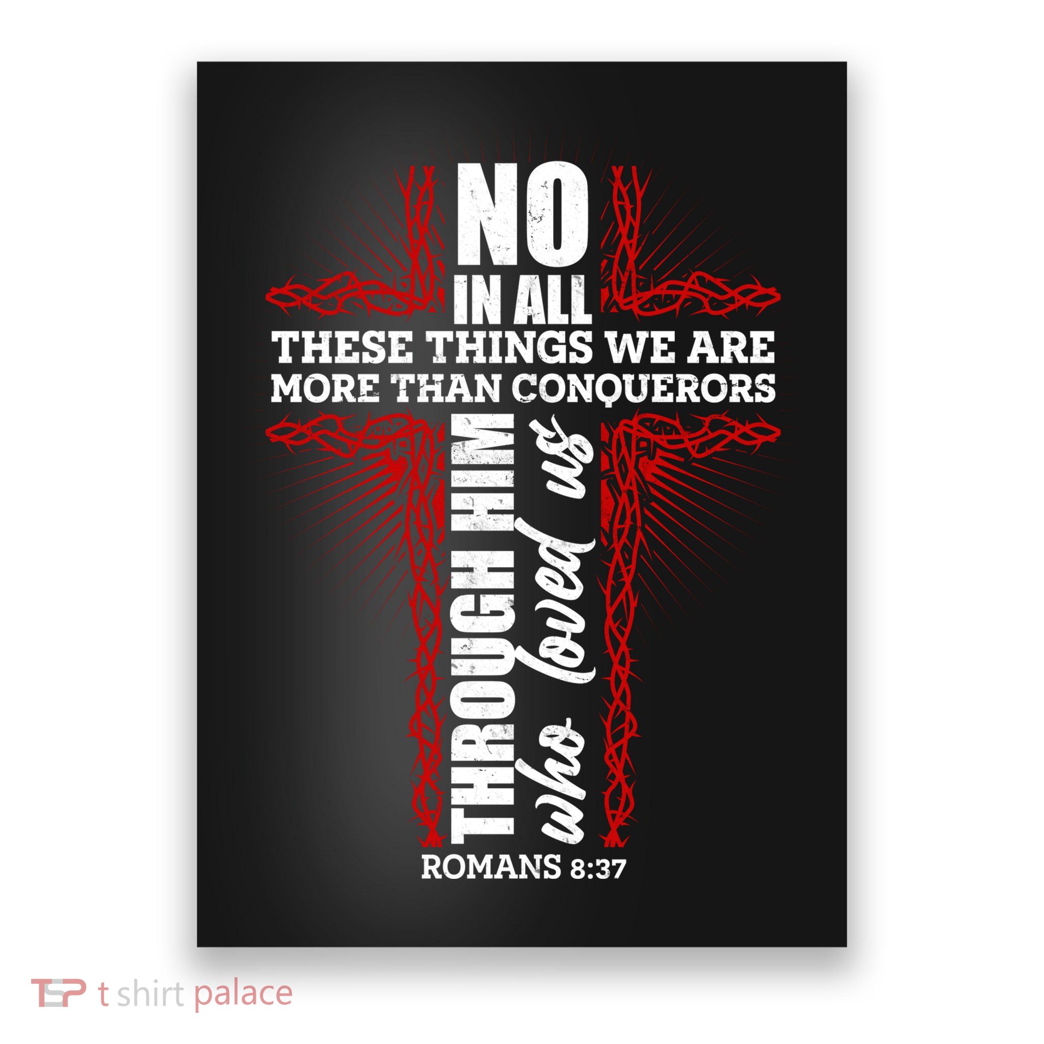 We Are More Than Conquerors Romans 8:37 Poster