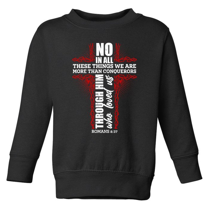 We Are More Than Conquerors Romans 8:37 Toddler Sweatshirt