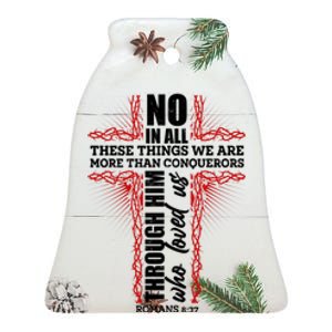 We Are More Than Conquerors Romans 8:37 Ceramic Bell Ornament