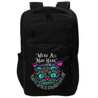 We_re All Mad Here Wonderland Cheshire Cat Love Cats Impact Tech Backpack
