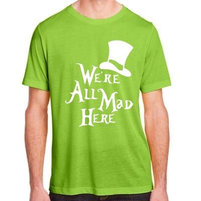 We're All Mad Here Alice In Wonderland Mad Hatte Adult ChromaSoft Performance T-Shirt