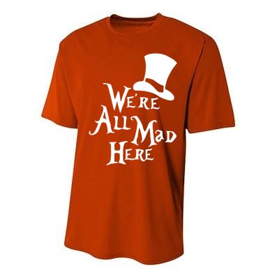 We're All Mad Here Alice In Wonderland Mad Hatte Performance Sprint T-Shirt