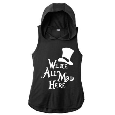 We're All Mad Here Alice In Wonderland Mad Hatte Ladies PosiCharge Tri-Blend Wicking Draft Hoodie Tank