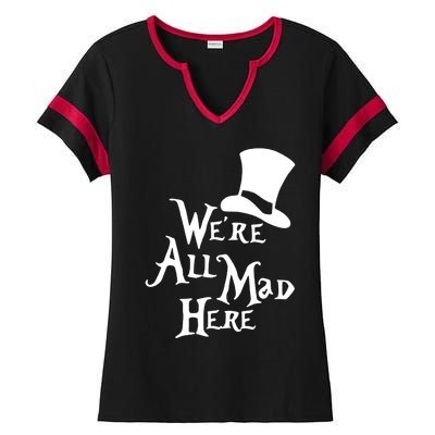 We're All Mad Here Alice In Wonderland Mad Hatte Ladies Halftime Notch Neck Tee