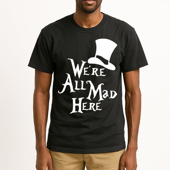 We're All Mad Here Alice In Wonderland Mad Hatte Tall T-Shirt
