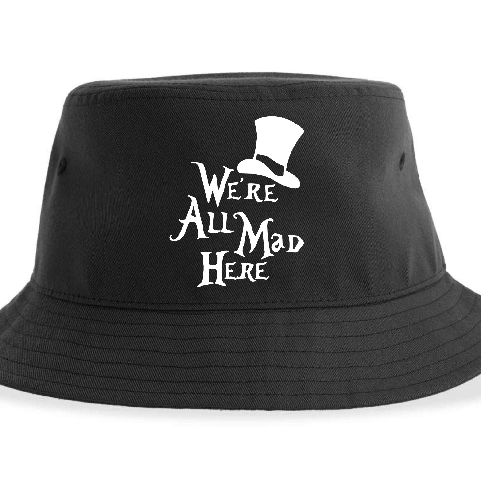 We're All Mad Here Alice In Wonderland Mad Hatte Sustainable Bucket Hat